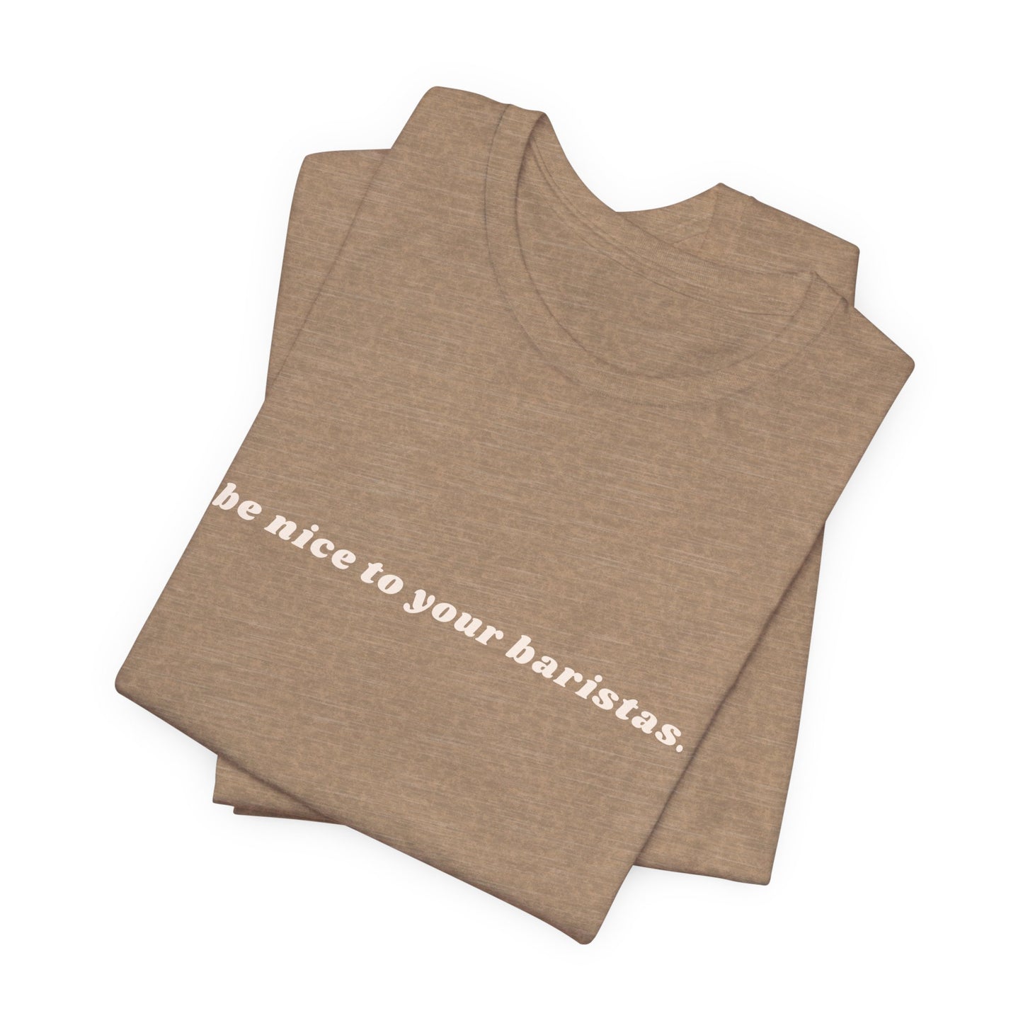Be Nice To Your Baristas Short Sleeve Tee